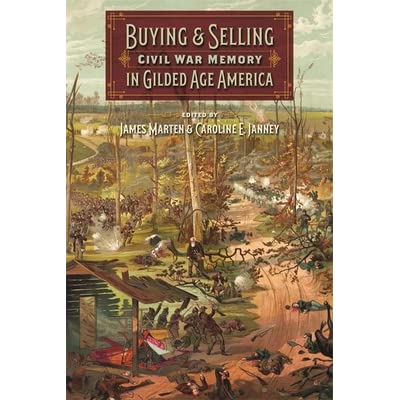 Congratulations to Professor Caroline Janney on the publication of the edited collection, Buying and Selling Civil War Memory in Gilded Age America.  